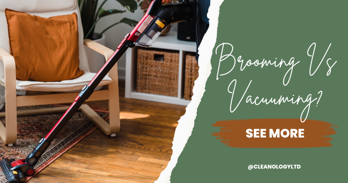 Vacuuming Vs Brooming? Cleanology